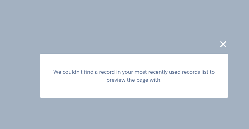 Getting Error : We couldn’t find a record in your most recently used records list to preview the page with.